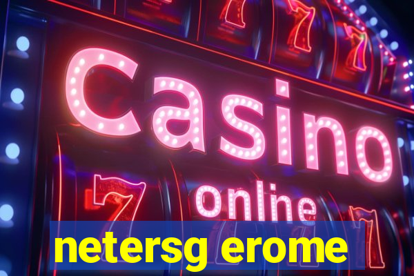 netersg erome